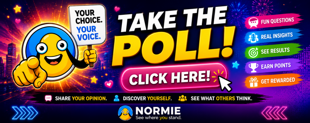 Take The Poll - Click here - Normie